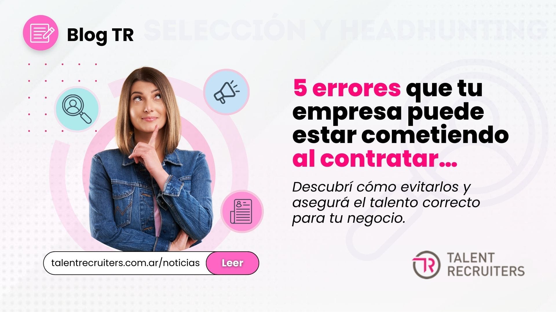 5 errores que tu empresa puede estar cometiendo al contratar (y cómo evitarlos)